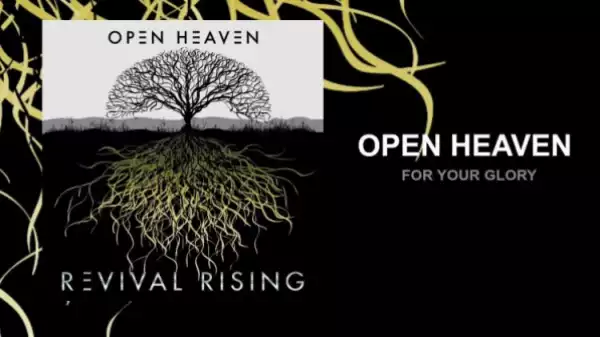 Open Heaven - For Your Glory